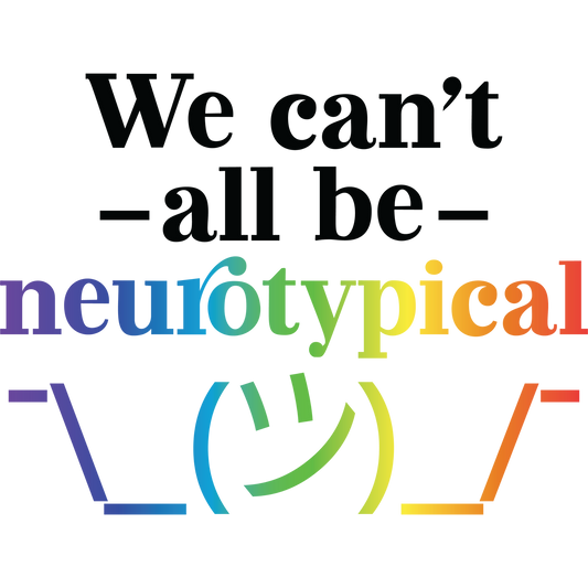 We Can't All Be Neurotypical Sticker